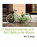 A Historical Commentary on St. Paul's Epistle to the Galatians