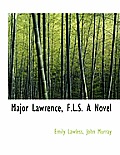 Major Lawrence, F.L.S. a Novel