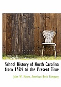 School History of North Carolina from 1584 to the Present Time
