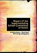 Report of the Superintending School Committee of Keene