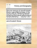 Genuine Memoirs of Jane Elizabeth Moore. Late of Bermondsey, in the County of Surry. Written by Herself: Containing the Singular Adventures of Herself