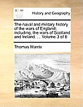 The naval and military history of the wars of England; including, the wars of Scotland and Ireland. ... Volume 3 of 8