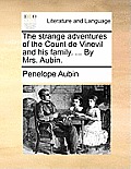 The Strange Adventures of the Count de Vinevil and His Family. ... by Mrs. Aubin.