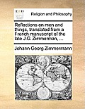 Reflections on Men and Things, Translated from a French Manuscript of the Late J.G. Zimmerman, ...