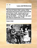 The Trial of Helen Watt, Widow of the Deceased Alexander Keith of Northfield, and William Keith, Eldest Lawful Son ... for the Alledged Murder of the