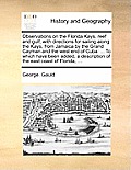 Observations on the Florida Kays, Reef and Gulf; With Directions for Sailing Along the Kays, from Jamaica by the Grand Cayman and the West End of Cuba