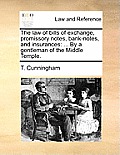 The Law of Bills of Exchange, Promissory Notes, Bank-Notes, and Insurances: By a Gentleman of the Middle Temple.