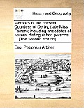 Memoirs of the Present Countess of Derby, (Late Miss Farren); Including Anecdotes of Several Distinguished Persons, ... [The Second Edition].