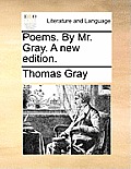 Poems. by Mr. Gray. a New Edition.