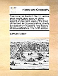 The History of Fairford Church: With a Short Introductory Account of the Antient and Present State of the Town of Fairford, in Gloucestershire; Chiefl