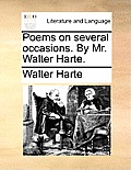 Poems on Several Occasions. by Mr. Walter Harte.