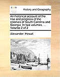 An Historical Account of the Rise and Progress of the Colonies of South Carolina and Georgia. in Two Volumes. ... Volume 2 of 2