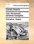 Cornelii Nepotis Excellentium Imperatorum Vit]. Ad Optimas Editiones Castigat].