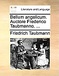 Bellum Angelicum. Auctore Frederico Taubmanno. ...