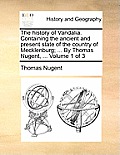 The history of Vandalia. Containing the ancient and present state of the country of Mecklenburg; ... By Thomas Nugent, ... Volume 1 of 3