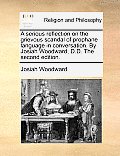 A Serious Reflection on the Grievous Scandal of Prophane Language in Conversation. by Josiah Woodward, D.D. the Second Edition.
