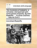 The mysteries of Udolpho, a romance; interspersed with some pieces of poetry. By Ann Radcliffe, ... In three volumes. ... Volume 2 of 3