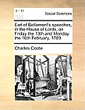 Earl of Bellamont's Speeches, in the House of Lords, on Friday the 13th and Monday the 16th February, 1789.