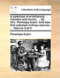 A Collection of Entertaining Histories and Novels, ... by Mrs. Penelope Aubin. and Now First Collected in Three Volumes. ... Volume 3 of 3