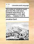 The Works of Jonathan Swift, D.D: D.S.P.D. with Notes Historical and Critical, by J. Hawkesworth, L.L.D. and Others. ... Volume 11 of 18