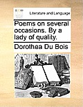 Poems on Several Occasions. by a Lady of Quality.