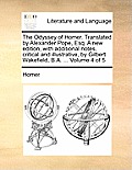 The Odyssey of Homer. Translated by Alexander Pope, Esq. a New Edition, with Additional Notes, Critical and Illustrative, by Gilbert Wakefield, B.A. .