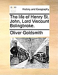 The Life of Henry St. John, Lord Viscount Bolingbroke.