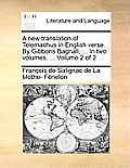 A New Translation of Telemachus in English Verse. by Gibbons Bagnall, ... in Two Volumes. ... Volume 2 of 2