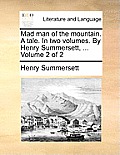Mad Man of the Mountain. a Tale. in Two Volumes. by Henry Summersett, ... Volume 2 of 2