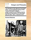 The Causes of the Decay of Christian Piety: Or, an Impartial Survey of the Ruins of Christian Religion, Undermined by Unchristian Practice. Written by