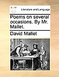 Poems on Several Occasions. by Mr. Mallet.