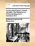 La Nouvelle Clarice, Histoire Vritable. Par Madame Le Prince de Beaumont. ... Volume 2 of 2