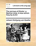 The Sorrows of Werter: A German Story. a New Edition. Volume 2 of 2