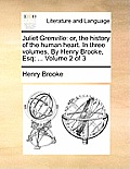 Juliet Grenville: Or, the History of the Human Heart. in Three Volumes. by Henry Brooke, Esq; ... Volume 2 of 3