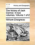 The History of Jack Connor. in Two Volumes. Volume 1 of 2