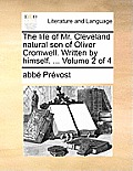The Life of Mr. Cleveland Natural Son of Oliver Cromwell. Written by Himself. ... Volume 2 of 4