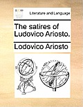 The Satires of Ludovico Ariosto.