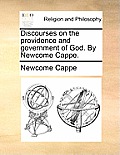 Discourses on the Providence and Government of God. by Newcome Cappe.