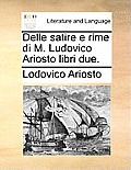 Delle Satire E Rime Di M. Ludovico Ariosto Libri Due.