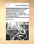 The Trial Wherein Miss D--V--S Was Plaintiff, and the Rev. Dr. W-L-N, Defendant. in an Action of Ten Thousand Pounds, ... Against the Defendant for th