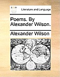 Poems. by Alexander Wilson.