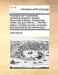 A Collection of Miscellanies: Consisting of Poems, Essays, Discourses & Letters, Occasionally Written. by John Norris, ... the Fifth Edition, Carefu