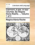 Clermont. a Tale. in Four Volumes. by Regina Maria Roche, ... Volume 1 of 4