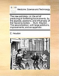 The New Astrology; Or, the Art of Predicting or Foretelling Future Events, by the Aspects, Positions, and Influences, of the Heavenly Bodies; ... by C