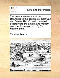 The Laws and Customs of the Stannaries in the Counties of Cornwall and Devon. Revis'd and Corrected According to the Antient and Modern Practice. in T