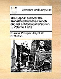 The Sopha: A Moral Tale. Translated from the French Original of Monsieur Crebillon. ... Volume 1 of 2