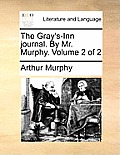 The Gray's-Inn Journal. by Mr. Murphy. Volume 2 of 2