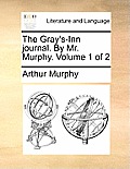 The Gray's-Inn Journal. by Mr. Murphy. Volume 1 of 2
