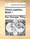 Pliny's Epistles. Book I.