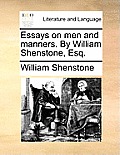 Essays on Men and Manners. by William Shenstone, Esq.